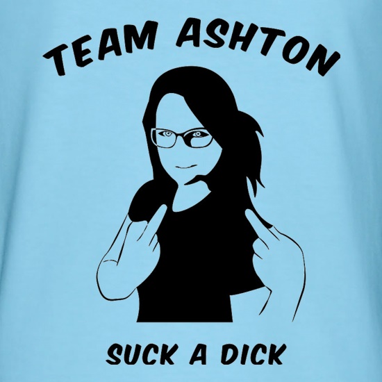 Team Ashton, Suck a Dick t shirt